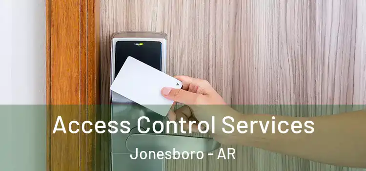 Access Control Services Jonesboro - AR