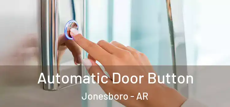 Automatic Door Button Jonesboro - AR