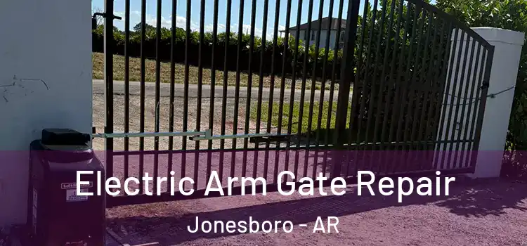 Electric Arm Gate Repair Jonesboro - AR