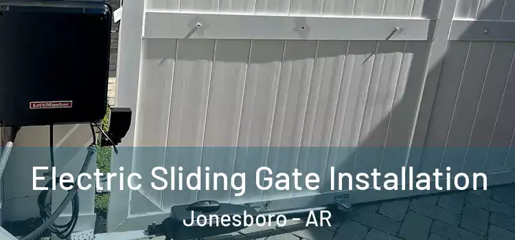 Electric Sliding Gate Installation Jonesboro - AR