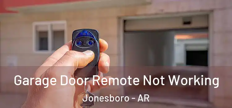  Garage Door Remote Not Working Jonesboro - AR