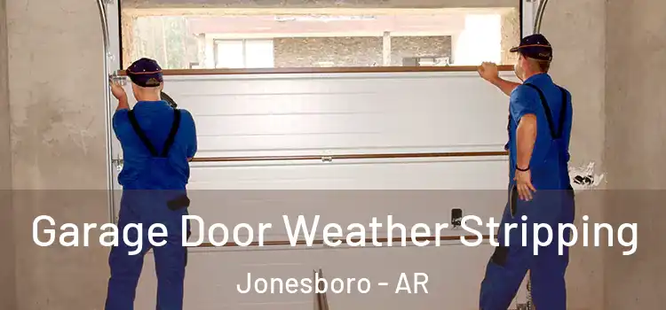  Garage Door Weather Stripping Jonesboro - AR