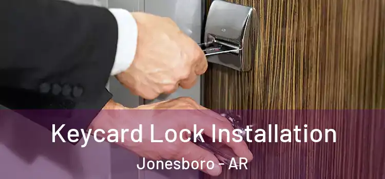 Keycard Lock Installation Jonesboro - AR
