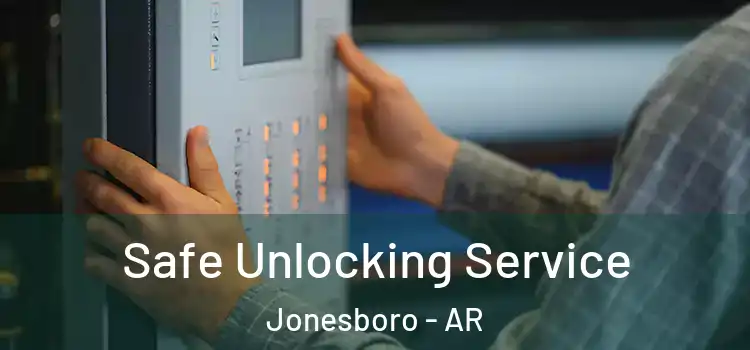 Safe Unlocking Service Jonesboro - AR