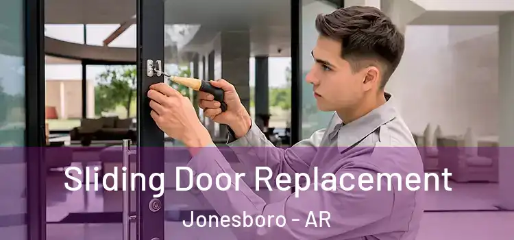 Sliding Door Replacement Jonesboro - AR