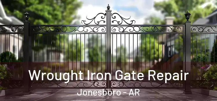 Wrought Iron Gate Repair Jonesboro - AR